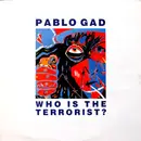 12inch Vinyl Single - Pablo Gad - Who Is The Terrorist?