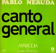 Pablo Neruda / Aparcoa / Marés González - Canto General