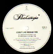 12'' - Pachanga - I Don't Like Reggae-Ton