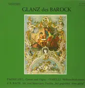 LP - Pachelbel, Corelli, Bach - Glanz des Barock,, div. Interpreten