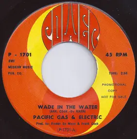 Pacific Gas & Electric - Wade In The Water / Live Love