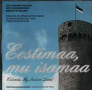 Pacius / Miido / Aavik / Tam a.o. - Estonia, My Native Land - Estonian Ceremonial Music