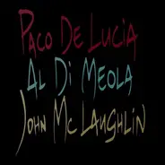 Paco De Lucía , Al Di Meola , John McLaughlin - The Guitar Trio