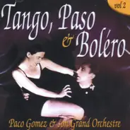 Paco Gomez & Son Grand Orchestre - Tango, Paso & Bolero Volume 2