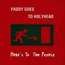 CD - Paddy Goes To Holyhead - Here's To The People