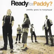 CD - Paddy Goes To Holyhead - Ready For Paddy?