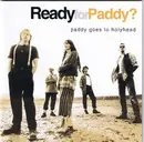 CD - Paddy Goes To Holyhead - Ready For Paddy?