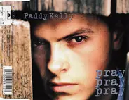 Paddy Kelly - Pray Pray Pray