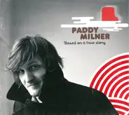 Paddy Milner - Based On A True Story