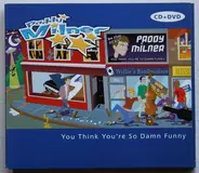 Paddy Milner - You Think You're So Damn Funny