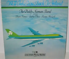 Paddy Noonan And His Band - We'll Take You Back To Ireland