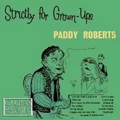 Paddy Roberts - Strictly For Grown Ups