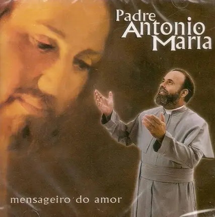 Padre Antônio Maria - Mensageiro Do Amor