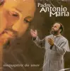 CD - Padre Antônio Maria - Mensageiro Do Amor