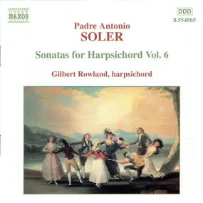 Padre Antonio Soler - Sonatas For Harpsichord Vol. 6
