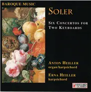 Padre Antonio Soler , Anton Heiller , Erna Heiller - Six Concertos For Two Keyboards