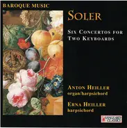 Padre Antonio Soler , Anton Heiller , Erna Heiller - Six Concertos For Two Keyboards