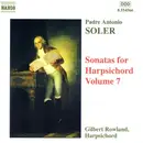 CD - Padre Antonio Soler , Gilbert Rowland - Sonatas For Harpsichord Vol. 7