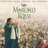 Padre Marcelo Rossi - Musicas Para Louvar Ao Senhor