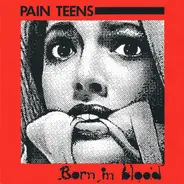 Pain Teens - Born In Blood / Case Histories