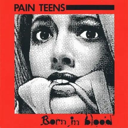 Pain Teens - Born In Blood / Case Histories