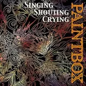 Paintbox - Singing Shouting Crying