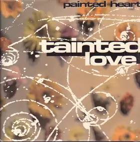 Painted Heart - Tainted Love