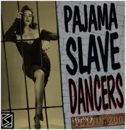 Pajama Slave Dancers - Heavy Pettin' Zoo