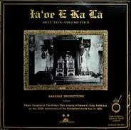 Palani Vaughan - Iā‘oe E Ka Lā, Helu ‘Eha - Volume Four: Palani Vaughan Sings the Music of Hawaii's King David Kalāk