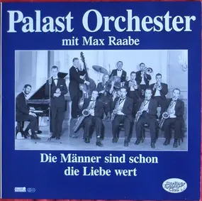 Palast Orchester mit Max Raabe - Die Männer sind schon die Liebe wert
