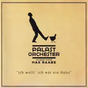 CD - Palast Orchester Mit Seinem Sänger Max Raabe - Ich Wollt' Ich Wär Ein Huhn
