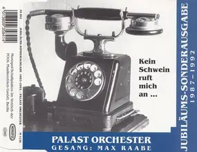 Palast Orchester mit Max Raabe - Jubiläums-Sonderausgabe 1987 - 1992 / Kein Schwein Ruft Mich An ...