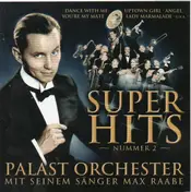 Palast Orchester mit Max Raabe - Super Hits Nummer 2