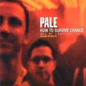 The Pale - How to Survive Chance