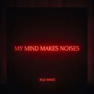 Pale Waves - My Mind Makes Noises