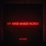 Double LP - Pale Waves - My Mind Makes Noises