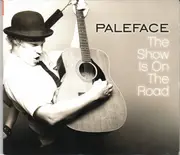 CD - Paleface - The Show Is On The Road