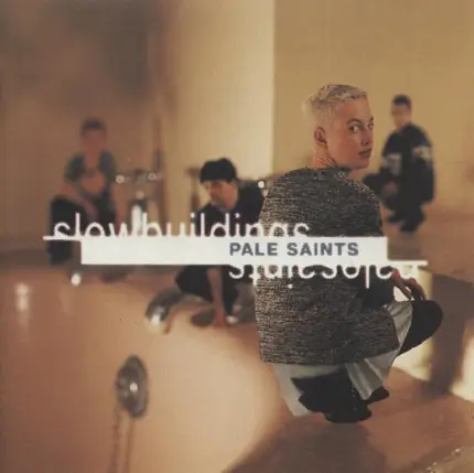 Pale Saints - Slow Buildings
