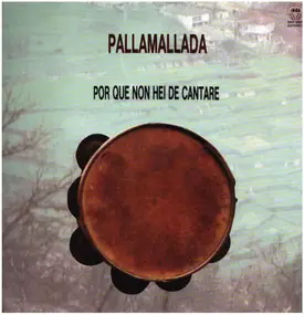 Pallamallada - Por que non hei de cantare