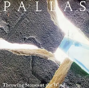 Pallas - Throwing Stones At The Wind