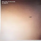Palm Skin Productions - So Bad EP