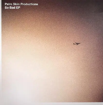 Palm Skin Productions - So Bad EP