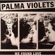 PALMA VIOLETS - WE FOUND LOVE
