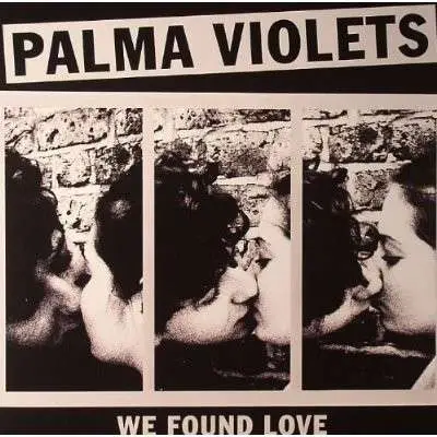 PALMA VIOLETS - WE FOUND LOVE