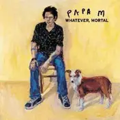 Papa M - Whatever,Mortal