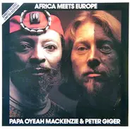 Papa Oyeah Mackenzie & Peter Giger - Africa Meets Europe