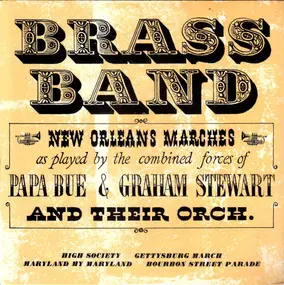 Papa Bue - Brass Band (New Orleans Marches As Played By The Combined Forces Of Papa Bue & Graham Stewart And T