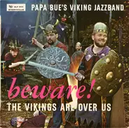 Papa Bue's Viking Jazz Band - Beware ! The Vikings Are Over Us