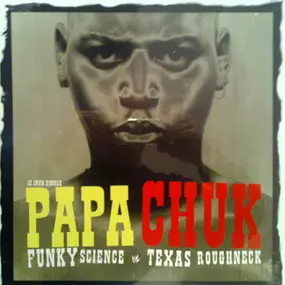 papa chuk - Funky Science - Texas Roughneck