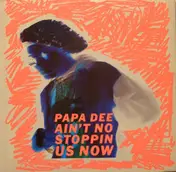 papa dee - Ain't No Stoppin Us Now